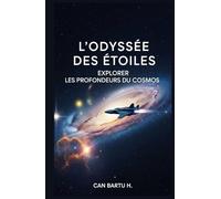 L’Odyssée Des Étoiles: L’avenir de la vie dans l’espace (Les profondeurs du cosmos)