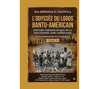 L’ODYSSÉE DU LOGOS BANTU-AMÉRICAIN HISTOIRE CHRONOLOGIQUE DE LA PHILOSOPHIE AFRO-AMÉRICAINE: De la reconstruction à la renaissance TOME II (Collection ... A et Ω International University Network)