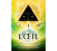 L’oeil: Tome 2 : Ainsi je vois le monde