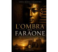 L’ombra del Faraone: Romanzo storico nell’antico Egitto tra potere, mistero e culto segreto (I venti dell'Impero)