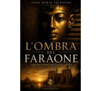 L’ombra del Faraone: Romanzo storico nell’antico Egitto tra potere, mistero e culto segreto (I venti dell'Impero)