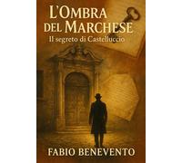L’Ombra del Marchese: Il segreto di Castelluccio