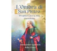 L’Ombra di San Pietro: Preghiere per la Vita Quotidiana