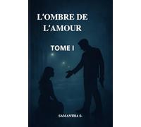 L’ombre de l’amour: Tome 1 (Les héritiers de l’ombre)