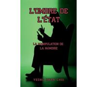 L’Ombre de l’État: La Manipulation de la Mémoire: 3