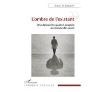 L’ombre de l’existant: Une démarche qualité adaptée au monde des soins (Logiques Sociales)