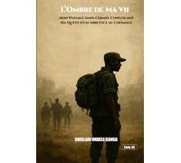 L’ombre de Ma Vie: Mon Passage dans l’Armée Congolaise - Ma Quête d’un Abri Face au Chômage.