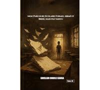 L’Ombre de Ma Vie - Tome 3: Mon Parcours Scolaire Formel, Abîmé, Brisé, mais Pas Vaincu.