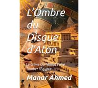 L’Ombre du Disque d’Aton: Le Crime Qui Voulut Faire Tomber l'Égypte