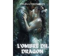 L’Ombre du Dragon: Un récit de pouvoir, de trahison et du sacrifice d’une mère (Le Cœur du Dragon)