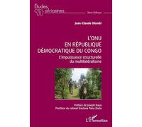 L’ONU en République démocratique du Congo: L’impuissance structurelle du multilatéralisme (Études Africaines)