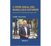 L’ onze ideal del Barça que estimem: Construint el futur del Club de la nostra vida