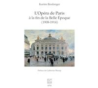 L’Opéra de Paris à la fin de la Belle Epoque (1908-1914) (Kronos)