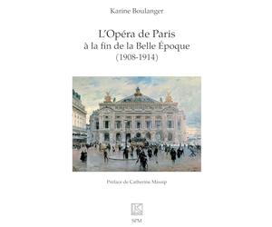 L’Opéra de Paris à la fin de la Belle Epoque (1908-1914) (Kronos)