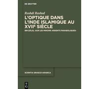L’optique Dans L’inde Islamique Au Xviie Siècle: Ibn Salih, ›sur Les Miroirs Ardents Paraboliques‹: 44 (Issn, 44)