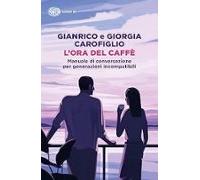 L Ora Del Caffè. Manuale Di Conversazione Per Generazioni Incompatibil