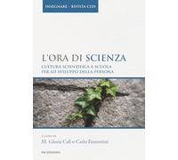 L’ora di scienza: Cultura scientifica a scuola per lo sviluppo della persona