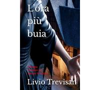 L’ora pïú buia: Trilogia “Ombre su Borgo Vecchio”