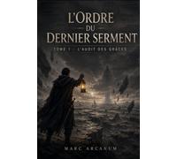 L’ORDRE DU DERNIER SERMENT - Tome 1 - L’Audit des Grâces