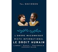 L’ordre maçonnique mixte international Le Droit Humain: Libres - Égaux - Fraternels et Adogmatiques
