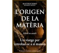 L’ORIGEN DE LA MATÈRIA: Un viatge per retrobar-se a si mateix