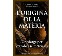 L’ORIGINA DE LA MATÈRIA: Un viatge per retrobar se mèteisses