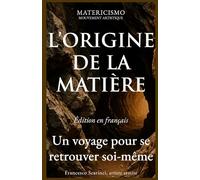L’ORIGINE DE LA MATIÈRE: Un voyage pour se retrouver soi-même: 3 (Matericismo)