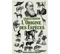 L’Origine des Espèces Edition intégral et originale
