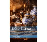 L’Oro Bianco: Tecnologia, segreti, imitazioni e rotte globali della porcellana