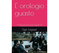 L' orologio guasto: Un giallo avvincente. Il primo episodio del luogotenente cc Nardo Adinolfi