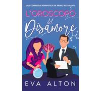 L’Oroscopo del Disamore: una commedia romantica da nemici ad amanti: 5 (Storie d'Amore alla Caffetteria)