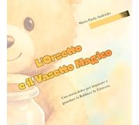 L’Orsetto e il Vasetto Magico: Una storia dolce per imparare a guardare la Rabbia e la Tristezza (3-6 anni)