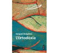 L Ortodoxia: Assaigs Sobre La Doctrina De L Esglesia Ortodoxa
