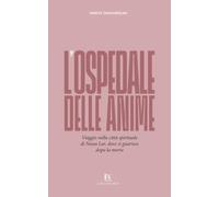 L’OSPEDALE DELLE ANIME: Viaggio nella città spirituale di Nosso Lar, dove si guarisce dopo la morte