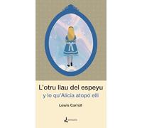 L’otru llau del espeyu y lo qu'Alicia atopó ellí (CARTA BLANCA)