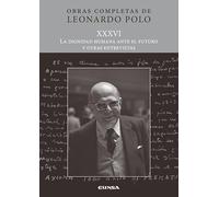 (L.P. XXXVI) La dignidad humana ante el futuro y otras entrevistas (Obras Completas de Leonardo Polo)