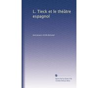 L. Tieck et le théâtre espagnol