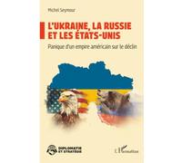 L’Ukraine, la Russie et les États-Unis: Panique d'un empire américain sur le déclin (Diplomatie Et Stratégie)