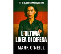 L’Ultima Linea Di Difesa: Un thriller di spionaggio militare sulle operazioni segrete del Reparto 89
