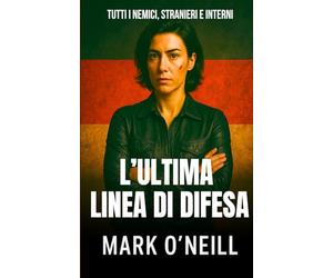 L’Ultima Linea Di Difesa: Un thriller di spionaggio militare sulle operazioni segrete del Reparto 89