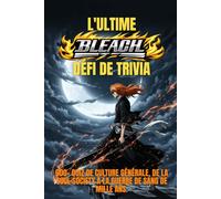 L’Ultime Défi de Trivia Bleach: 600+ Questions du Facile à Expert | Testez vos connaissances sur les Soul Reapers, Zanpakuto, Arrancar et la Guerre de Sang de Mille Ans(fanmade)