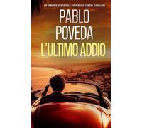 L’Ultimo Addio: Un romanzo di intrighi e suspense di Gabriel Caballero (Gabriel Caballero, mistero, intrighi e suspense)