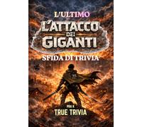 L’Ultimo Attacco dei Giganti Quiz: 500+ Domande per Veri Fan - Metti alla prova le tue conoscenze su Titani, Corpo di Ricerca, Marley e il Rumbling (unofficial)