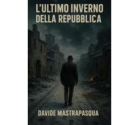 l’ULTIMO INVERNO DELLA REPUBBLICA