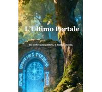 L’Ultimo Portale: Tra ombre ed equilibrio, il destino attende. (Cronache del Mondo Nascosto - Edizione in Italiano)