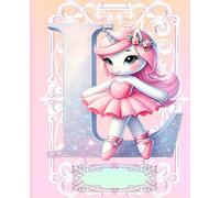 *L* UNICORN BALLERINA LETTER MONOGRAM COMPOSITION NOTEBOOK Diary Journal Cute Fun Whimsical Pink Ballet Dancer Figurine Doll Art: ֍Wide ... Dance Homeschool Kindergarten Grade School