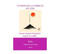 L’UNION DE LA TERRE ET DU CIEL: Retrouver en soi le lien sacré (Collection Les Liens Vivants)