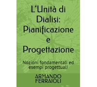 L’Unità di Dialisi: Pianificazione e Progettazione: Nozioni fondamentali ed esempi progettuali