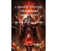 L’UNIVERS OFFICIEL D’ARCANUM SANGUINIS ®: Arcs, cosmologie et Royaumes sanguins