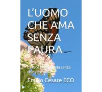 L’UOMO CHE AMA SENZA PAURA: La luce che si rivela senza chiedere nulla